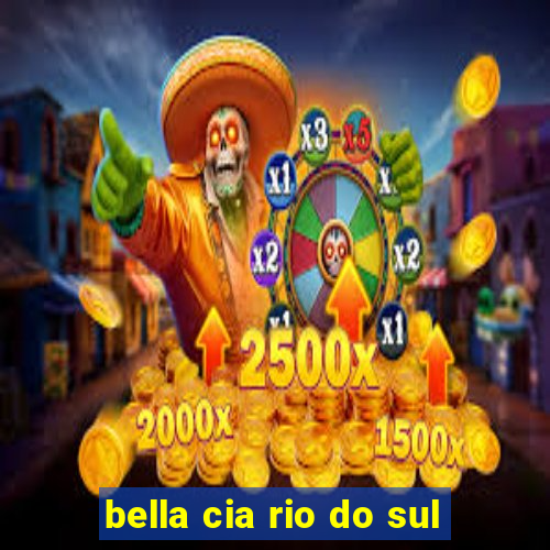 bella cia rio do sul